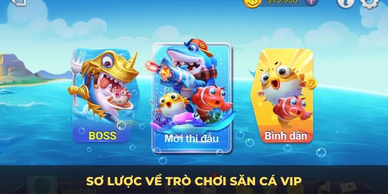 Sơ lược về trò chơi săn cá VIP