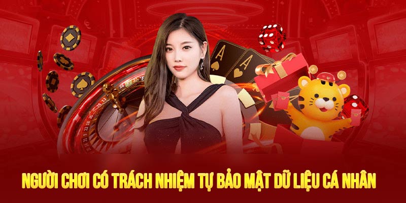 Người chơi có nghĩa vụ tự bảo vệ tài khoản, đảm bảo quyền lợi của bản thân